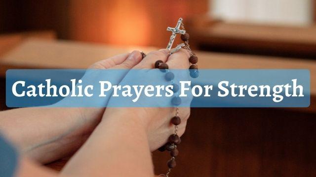 Catholic Prayers For Strength